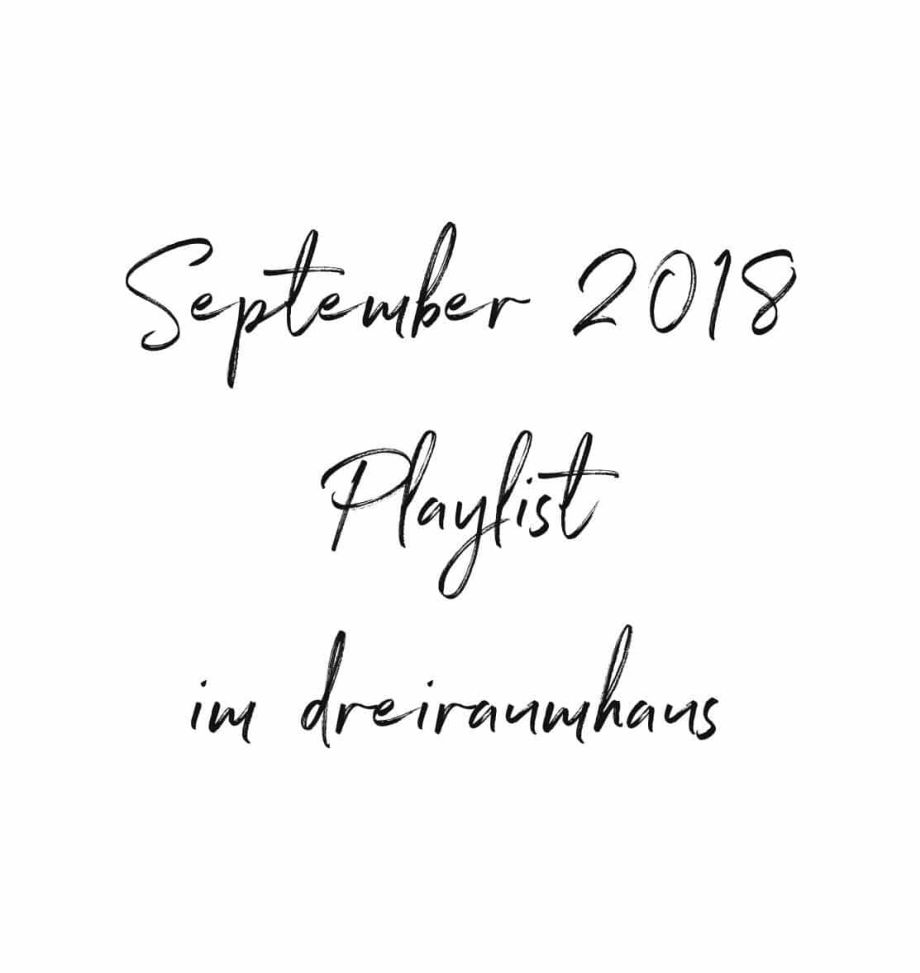 dreiraumhaus Playlist September 2018