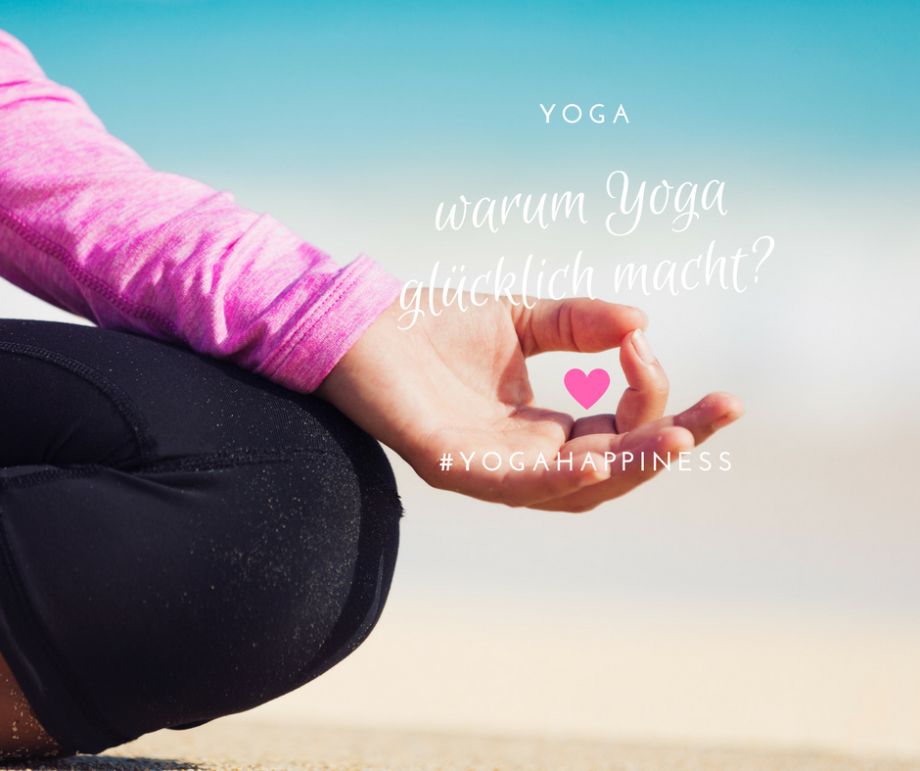 Warum Yoga glücklich macht…